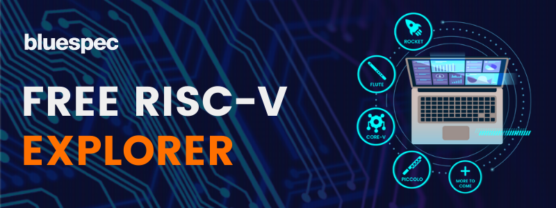 Bluespec, Inc. Releases RISC-V Explorer: A Fast, Free, Accurate Way to Evaluate RISC-V