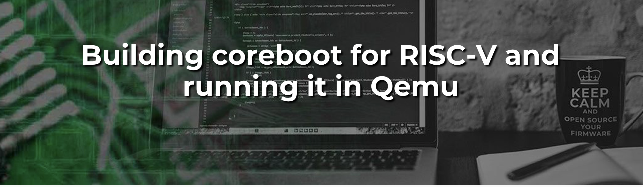 Building coreboot for RISC-V and running it in Qemu | Wojciech Niewiadomski, 3MDEB