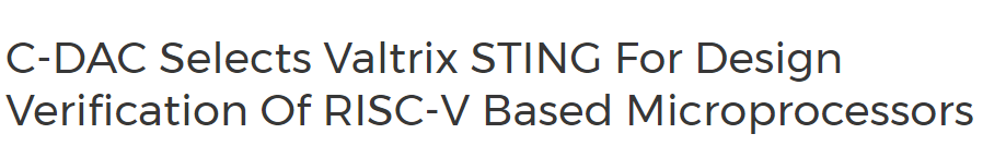 C-DAC Selects Valtrix STING For Design Verification Of RISC-V Based Microprocessors | Cision