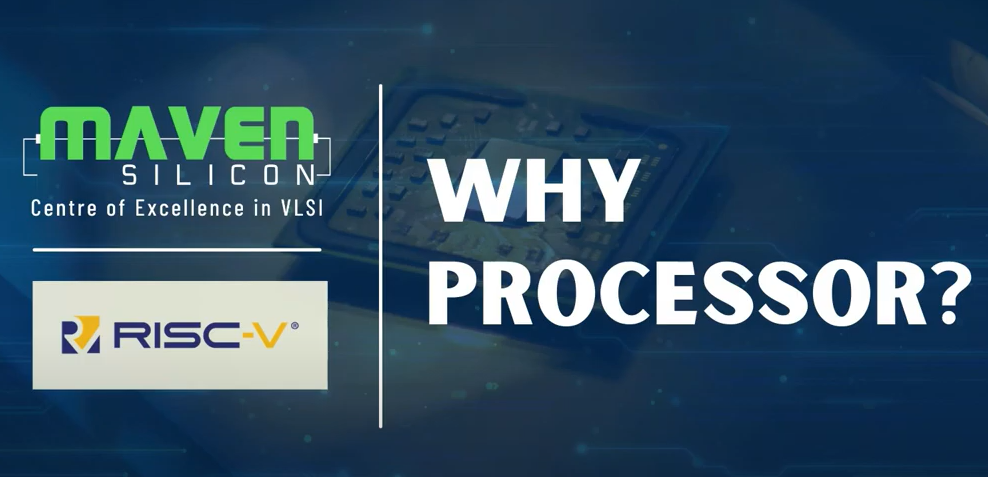 Why Processor? | Maven Silicon – A RISC-V Training Partner | Maven Silicon