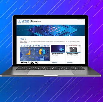 Mouser Electronics Presents New RISC-V Resource Page | Mouser Electronics