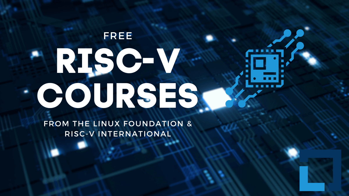 Free Courses Now Available to Learn ‘RISC-V’ by The Linux Foundation & RISC-V International | Sourav Rudra, It’s Foss News