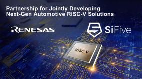 Renesas and SiFive Partner to Jointly-Develop Next-Generation High-End RISC-V Solutions for Automotive Applications