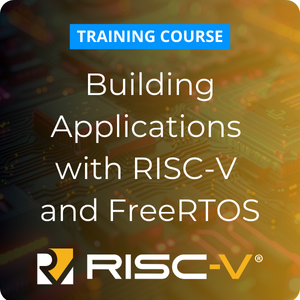 Building Applications with RISC-V and FreeRTOS